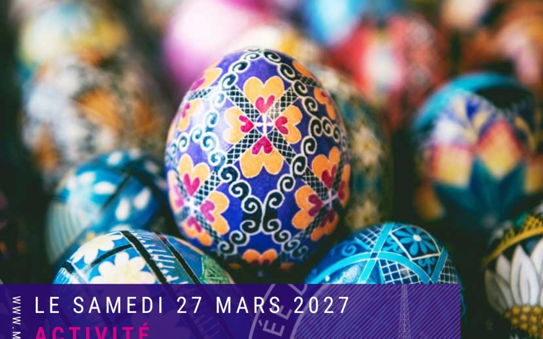 Le 27 Mars 2027 Atelier décoration « œufs de Pâques »